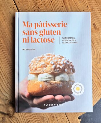 Ma pâtisserie sans gluten ni lactose