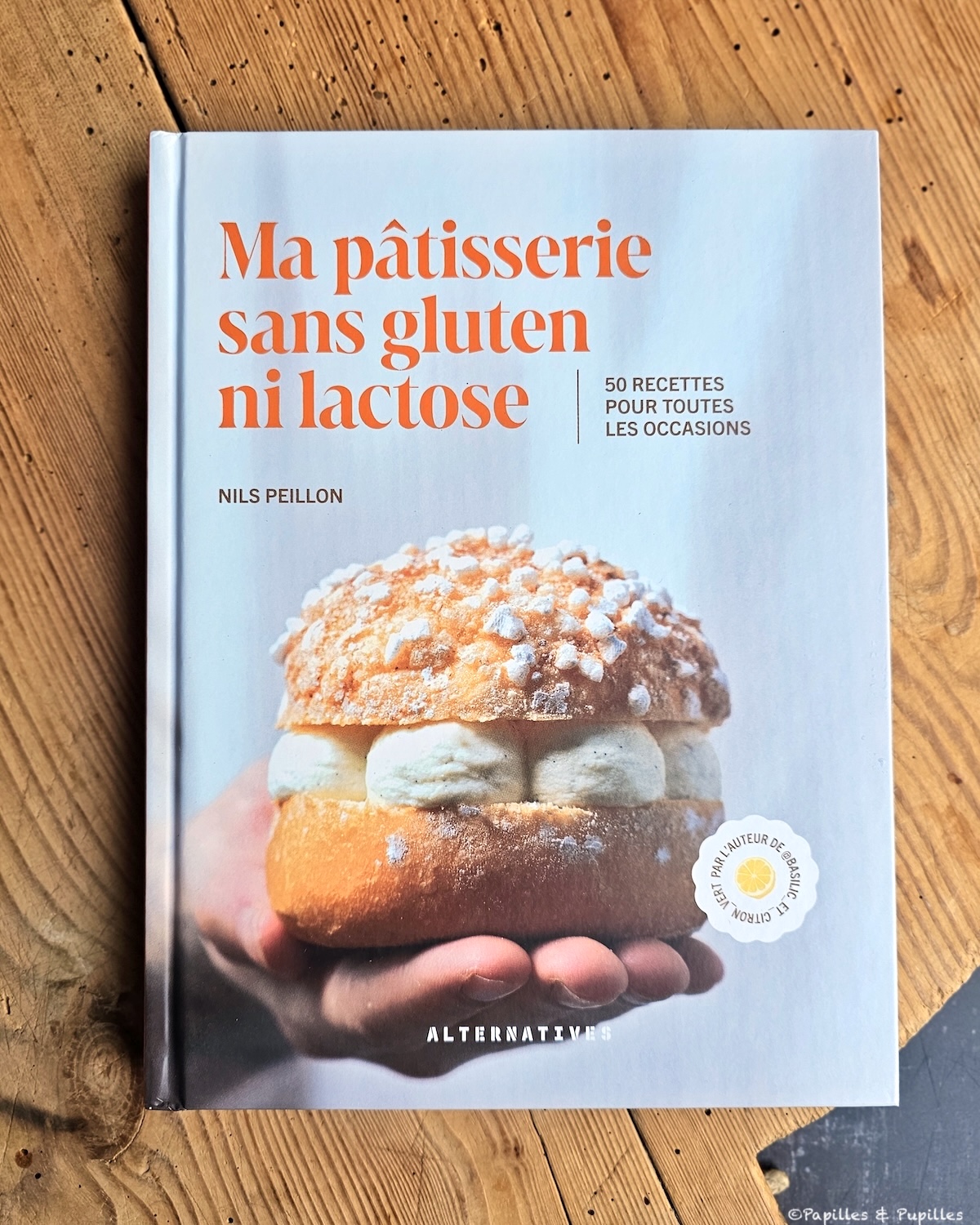 Ma pâtisserie sans gluten ni lactose